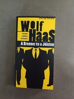 Wolf Haas - Brenner nyomozó történetei - A Brenner és a Jóisten - Scolar,2012