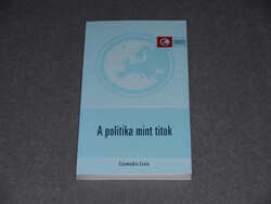 Csizmadia Ervin - A politika mint titok - A szenvedélyes politikamegértés alapvonalai