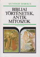 Szunyogh Szabolcs: Bibliai történetek, antik mítoszok