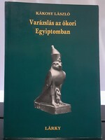 Kákosy László - Varázslás az ókori Egyiptomban
