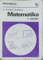 Dr Korányi Erzsébet: Matematika I. osztály - Gimnázium