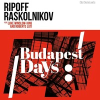 Ripoff Raskolnikov Band feat. Luke Winslow-King and Roberto Luti: Budapest Days (LP) (ÚJ)