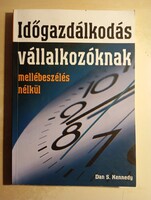 Dan S Kennedy Időgazdálkodás vállalkozóknak