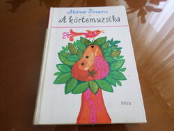 Móra Ferenc A körtemuzsika Elbeszélések, mesék Reich Károly rajzaival, 1975