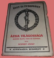 1920.Schmidt József Ázsia világossága BUDDHA ÉLETE, TANA, EGYHÁZA Athenaeum