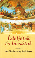 Ízleljétek és lássátok! - Az Oltáriszentség imakönyve - Kindelmann Győző (szerk.)