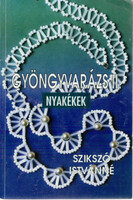 Szikszó Istvánné: Gyöngyvarázs II.: Nyakékek