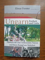 Lmar Forster Ungarn - Freiheit und Liebe: Plädoyer für eine verleumdete Nation und ihren Kampf um..