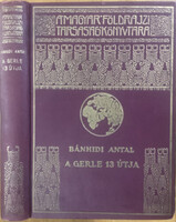 Bánhidi Antal: A Gerle 13 útja: Bánhidi Antal utinaplója (A Magyar Földrajzi Társaság Könyvtára) - M