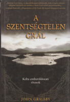 John Grigsby: A szentségtelen grál - Kelta emberáldozati rítusok