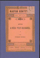 Peisner Ignác: Képek A Régi Pest-Budáról  1902