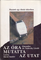 Kocsis L. Mihály: Az óra mutatta az utat (Hazánk egy életút tükrében)