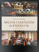 Bihari Zoltán: Magyar cukrászdák és kávéházak