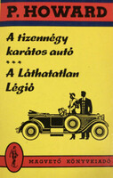 P. Howard: A tizennégy karátos autó-A láthatatlan légió
