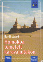 Bárdi László: Homokba temetett karavánutakon (DVD nélkül)