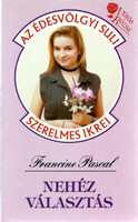 Francine Pascal: Nehéz választás (Édesvölgyi Suli)