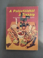 Kaposi Levente - A Palócföldtől a Tiszáig  - Gasztronómiai barangolások Heves megyében