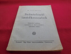 Szűntelenül imádkozzatok  1939 , írta M. Ten Breok , ford . Székely Bertalan