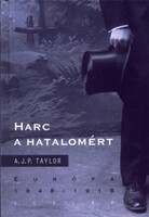 A. J. P. Taylor: Harc a hatalomért – Európa 1848–1918