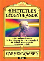 Carmen Wagner: Hihetetlen gyógyulások