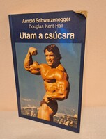 Schwarzenegger : Utam a csúcsra / Fekete Ferenc : A bodybuilding királyai