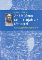Helmut Fahsel: Az Úr Jézus tanító útjainak térképei - Illusztrációk Emmerick Anna Katalin Jézus taní