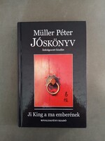 Müller Péter - Jóskönyv - Ji King a ma emberének (átdolgozott kiadás) - Rivaldafény Kiadó, 2018