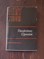 Déry Tibor: Theokritosz Újpesten (Második kiadás) - Szépirodalmi Könyvkiadó