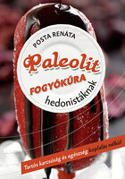 Posta Renáta: Paleolit fogyókúra hedonistáknak