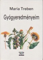 Maria Treben: Gyógyeredményeim