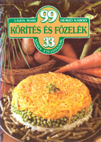 Lajos Mari; Hemző Károly: 99 körítés és főzelék 33 színes ételfotóval