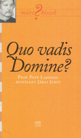 Járai Judit: Quo vadis Domine? (Miért ? hiszek) (Prof. Papp Lajossal beszélget Járai Judit) II.