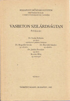 Dr. Hegedűs István, Dr. Szalai Kálmán, Dr. Horváth Sándor, Dr. Juhász Bertalan, Kovács Béla: Vasbeto