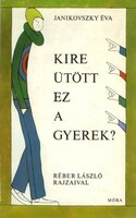 Janikovszky Éva: Kire ütött ez a gyerek?