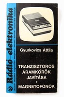 Gyurkovics Attila: Tranzisztoros áramkörök javítása. Magnetofonok