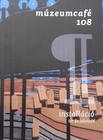 Múzeumcafé 108 - Installáció, tér és jelentés (2025/4) (magazin)