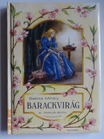 Babits Mihály: BARACKVIRÁG - mesekönyv B. Farkas Beáta rajzaival