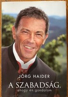 Jörg Haider: A szabadság, ahogy én gondolom