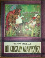 1975. Sipos Bella - Hét guzsaly aranyszösz székely népmesék könyv ION CREANGA Könyvkiadó