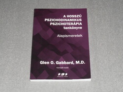 Glen O. Gabbard - A hosszú pszichodinamikus pszichoterápia tankönyve - Alapismeretek