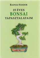 Radnai Sándor: 25 éves bonsai tapasztalataim