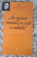 Az igazat mondd, ne csak a valódit" - Eperjes Károllyal