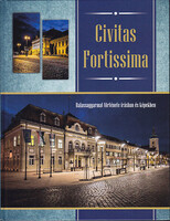 Tyekvicska Árpád: Civitas Fortissima - Balassagyarmat története írásban és képekben
