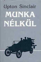 Upton Sinclair: Munka nélkül