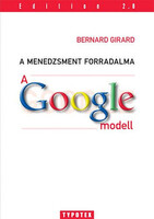 Bernard Girard: A menedzsment forradalma - A Google-modell