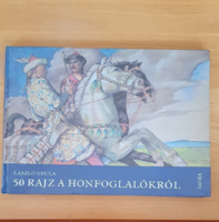László Gyula - 50 rajz a honfoglalókról - Móra, 1982