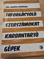 Dr. Lugosi Armand Faforgácsoló szerszámokat karbantartó gépek