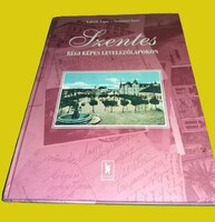 1998.Labádi Lajos- Szatmári Imre Szentes régi képes levelezőlapokon képek szerint Grimm Könyvkiadó