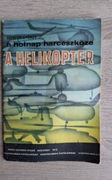 Szentesi György a holnap harceszközei A helikopter Zrínyi katonai kiadó 1972.