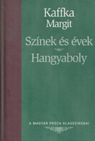 Kaffka Margit: Színek és évek - Hangyaboly (A Magyar Próza Klasszikusai 12.)